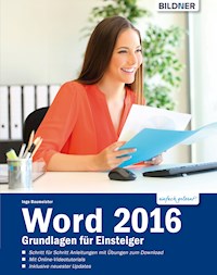 Word 2016 - Grundlagen für Einsteiger: Leicht verständlich. Komplett in Farbe! - Inge Baumeister - E-Book