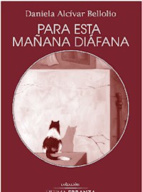 Para esta mañana diáfana - Daniela Alcívar Bellolio - E-Book