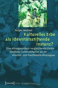 Kulturelles Erbe als identitätsstiftende Instanz? - Holger Michael - E-Book