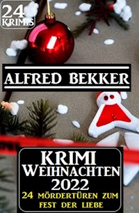 Krimi Weihnachten 2022 - 24 Mördertüren zum Fest der Liebe: 24 Krimis - Alfred Bekker - E-Book