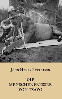 Die Menschenfresser von Tsavo - J. H. Patterson - E-Book