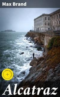 Alcatraz - Max Brand - E-Book