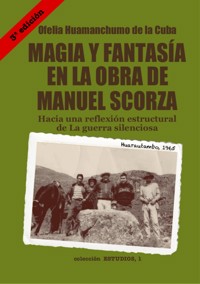 Magia y fantasía en la obra de Manuel Scorza - Ofelia Huamanchumo de la Cuba - E-Book