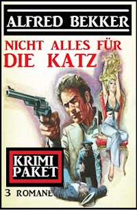 Nicht alles für die Katz: Krimi Paket 3 Romane - Alfred Bekker - E-Book