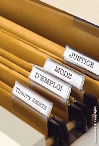Justice, mode d'emploi - Thierry Smets - E-Book