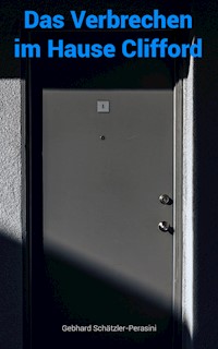 Das Verbrechen im Hause Clifford - Gebhard Schätzler-Perasini - E-Book