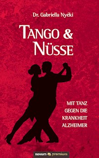 Tango & Nüsse - Dr. Gabriella Nyéki - E-Book