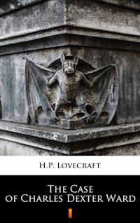 The Case of Charles Dexter Ward - H. P. Lovecraft - E-Book