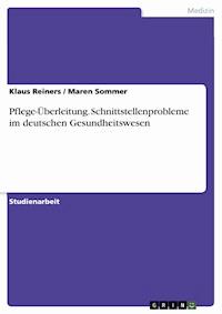 Pflege-Überleitung. Schnittstellenprobleme im deutschen Gesundheitswesen - Klaus Reiners - E-Book