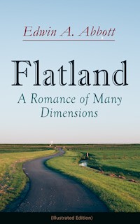 Flatland: A Romance of Many Dimensions (Illustrated Edition) - Edwin A. Abbott - E-Book