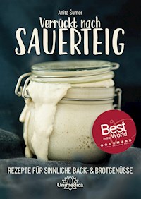 Verrückt nach Sauerteig - Anita Sumer - E-Book