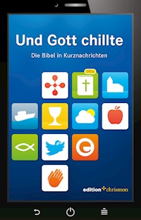 Und Gott chillte. Die Bibel in Kurznachrichten - edition chrismon - E-Book
