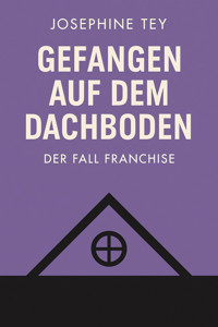 Gefangen auf dem Dachboden - Josephine Tey - E-Book