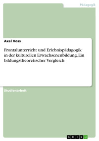 Frontalunterricht und Erlebnispädagogik in der kulturellen Erwachsenenbildung. Ein bildungstheoretischer Vergleich - Axel Voss - E-Book