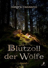 Blutzoll der Wölfe: Band 1 - Alegra Cassano - E-Book