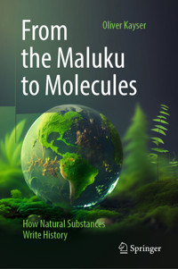 From the Maluku to Molecules - Oliver Kayser - E-Book