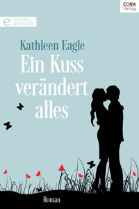 Ein Kuss verändert alles - Kathleen Eagle - E-Book