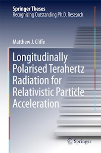 Longitudinally Polarised Terahertz Radiation for Relativistic Particle Acceleration - Matthew. J Cliffe - E-Book