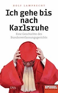 Ich gehe bis nach Karlsruhe - Rolf Lamprecht - E-Book
