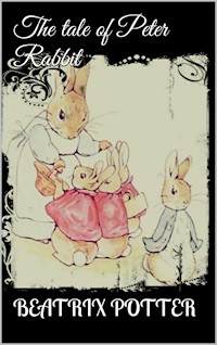 The Tale of Peter Rabbit - Beatrix Potter - E-Book