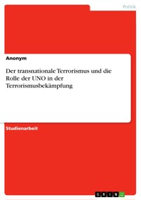 Der transnationale Terrorismus und die Rolle der UNO in der Terrorismusbekämpfung -  - E-Book
