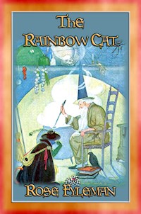 THE RAINBOW CAT - The Adventures of a Very Special Cat - Rose Fyleman - E-Book