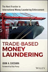 Trade-Based Money Laundering - John A. Cassara - E-Book