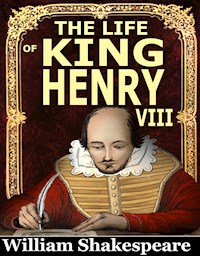 The Life of King Henry VIII - William Shakespeare - E-Book