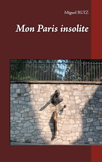 Mon Paris insolite - Miguel Ruiz - E-Book