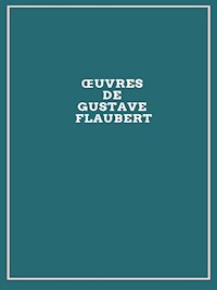 Œuvres de Gustave Flaubert - Gustave Flaubert - E-Book