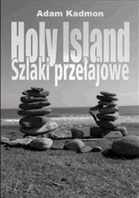 Holy Island. Szlaki przełajowe - Adam Kadmon - E-Book
