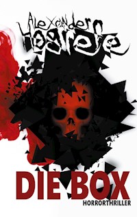 Die Box: Horrorthriller - Alexander Hogrefe - E-Book