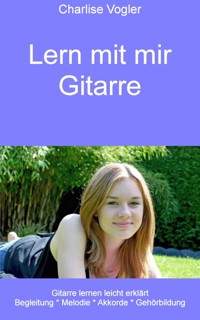Lern mit mir Gitarre - Charlise Vogler - E-Book