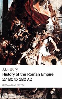 History of the Roman Empire 27 BC to 180 AD - J. B. Bury - E-Book