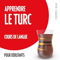 Apprendre le turc (cours de langue pour débutants) - Thomas Rike - Hörbuch
