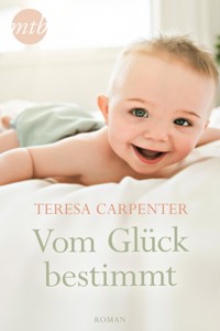 Vom Glück bestimmt - TERESA CARPENTER - E-Book