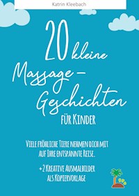 20 kleine Massagegeschichten für Kinder - Katrin Kleebach - E-Book