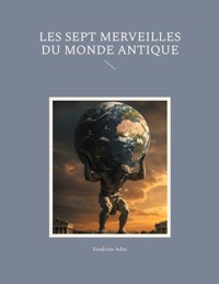 Les sept merveilles du monde antique - Sandrine Adso - E-Book