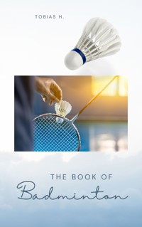 The Book of Badminton - Tobias Hopfmüller - E-Book