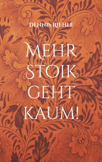 Mehr Stoik geht kaum! - Dennis Riehle - E-Book