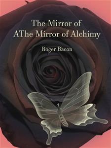 The Mirror of Alchimy - Roger Bacon - E-Book