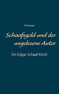 Schaafsgold und der ungelesene Autor - Pit Ferman - E-Book