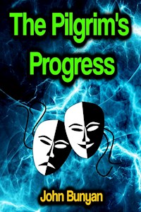 The Pilgrim's Progress - Bunyan John - E-Book