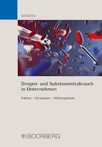 Drogen- und Substanzmissbrauch in Unternehmen - Franz Horst Wimmer - E-Book