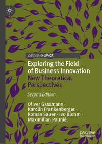 Exploring the Field of Business Innovation - Oliver Gassmann - E-Book