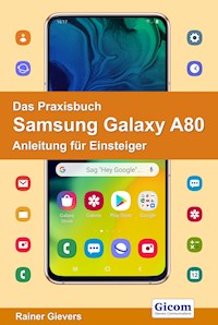 Das Praxisbuch Samsung Galaxy A80 - Anleitung für Einsteiger - Rainer Gievers - E-Book