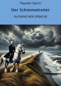 Der Schimmelreiter: In Einfacher Sprache - Theodor Storm - E-Book