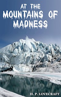 At the Mountains of Madness - H. P. Lovecraft - E-Book