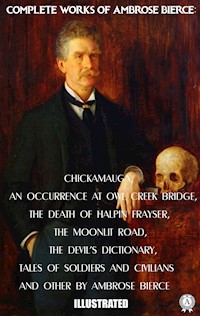 Complete Works of Ambrose Bierce. Illustrated - Ambrose Bierce - E-Book