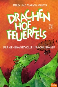 Drachenhof Feuerfels - Band 1 - Marion Meister - E-Book